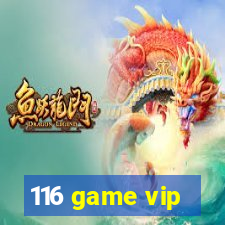 116 game vip